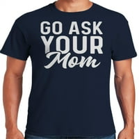 Grafička Amerika idi pitajte svoju maminu majicu za muške majice za tate